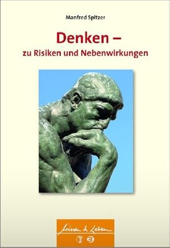 Denken - zu Risiken und Nebenwirkungen (Wissen & Leben) (Wissen & Leben)