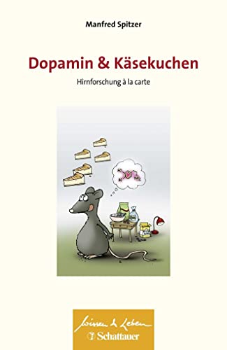 Dopamin und Käsekuchen (Wissen & Leben): Hirnforschung à la carte