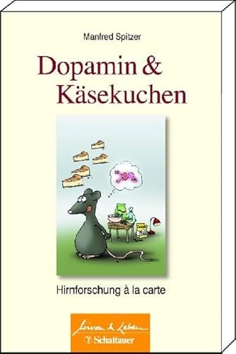Dopamin und Käsekuchen: Hirnforschung à la carte Dopamin und Käsekuchen: Hirnforschung à la carte