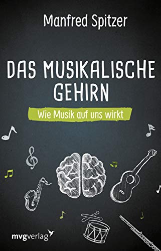 Das musikalische Gehirn: Wie Musik auf uns wirkt von mvg Verlag