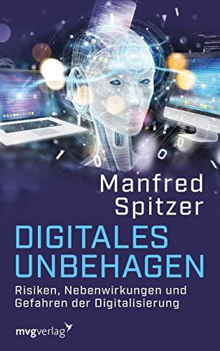 Digitales Unbehagen: Risiken, Nebenwirkungen und Gefahren der Digitalisierung von mvg Verlag