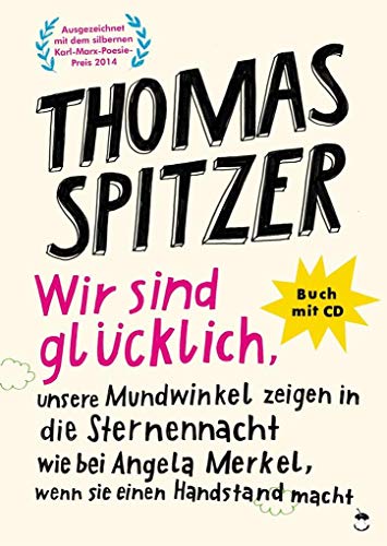 Wir sind glücklich, unsere Mundwinkel zeigen in die Sternennacht wie bei Angela Merkel, wenn sie einen Handstand macht, m. 1 Audio-CD Wir sind glücklich, unsere Mundwinkel zeigen in die Sternennacht wie bei Angela Merkel, wenn sie einen Handstand macht, m. 1 Audio-CD