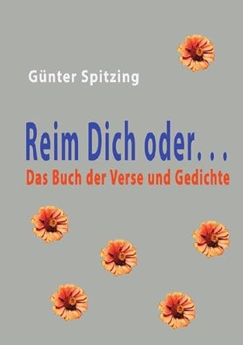 Reim Dich oder.....: Das Buch der Verse und Gedichte