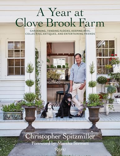 A Year at Clove Brook Farm: Gardening, Tending Flocks, Keeping Bees, Collecting Antiques, and Entertaining Friends von Rizzoli