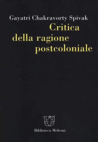 Critica della ragione postcoloniale. Verso una storia del presente in dissolvenza