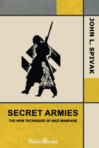 Secret Armies. The New Technique of Nazi Warfare