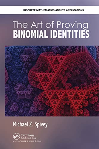 The Art of Proving Binomial Identities (Discrete Mathematics and Its Applications) von CRC Press