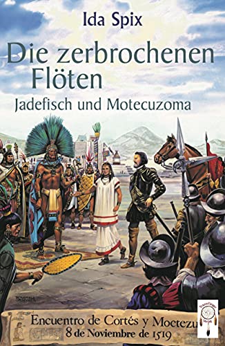Die zerbrochenen Flöten: Jadefisch und Motecuzoma von TraumFänger Verlag GmbH & Co. KG