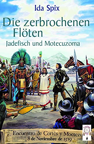 Die zerbrochenen Flöten: Jadefisch und Motecuzoma von TraumFänger Verlag GmbH & Co. KG