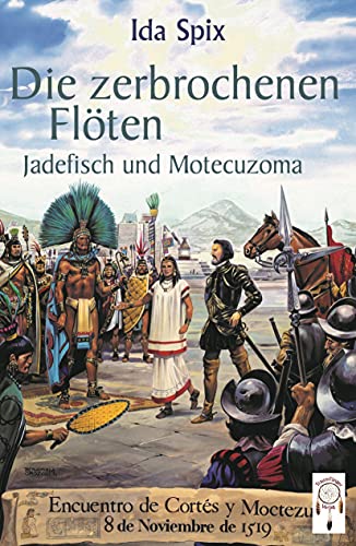 Die zerbrochenen Flöten: Jadefisch und Motecuzoma