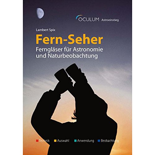 Fern-Seher: Ferngläser für Astronomie und Naturbeobachtung