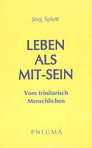 Leben als Mit-Sein: Vom trinitarisch Menschlichen