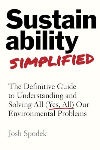 Sustainability Simplified: The Definitive Guide to Understanding and Solving All (Yes, All) Our Environmental Problems von Amplify Publishing