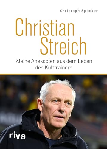 Christian Streich: Kleine Anekdoten aus dem Leben des Kulttrainers | Spannende Storys über den legendären Ex-Trainer des SC Freiburg | Das perfekte Geschenk für alle Fußballfans Christian Streich: Kleine Anekdoten aus dem Leben des Kulttrainers | Spannende Storys über den legendären Ex-Trainer des SC Freiburg | Das perfekte Geschenk für alle Fußballfans