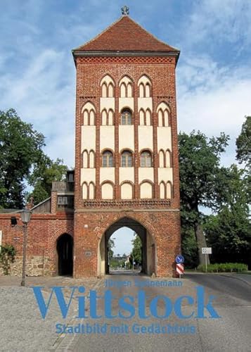 Wittstock: Stadtbild mit Gedächtnis (Stadtbilder)