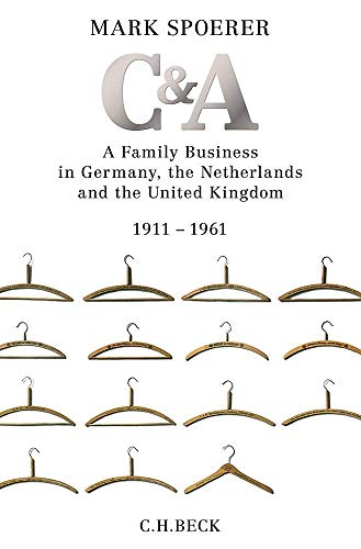 C&A: A Family Business in Germany, the Netherlands and the United Kingdom 1911-1961 C&A: A Family Business in Germany, the Netherlands and the United Kingdom 1911-1961