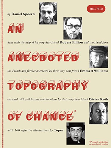 An Anecdoted Topography Of Chance: By Daniel Spoerri, Robert Filliou, Emmett Williams, Dieter Roth, Roland Topor.