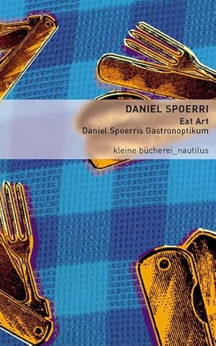 Eat Art – Daniel Spoerris Gastronoptikum: Mit e. Vorw. v. Barbara Räderscheidt (Kleine Bücherei für Hand und Kopf)