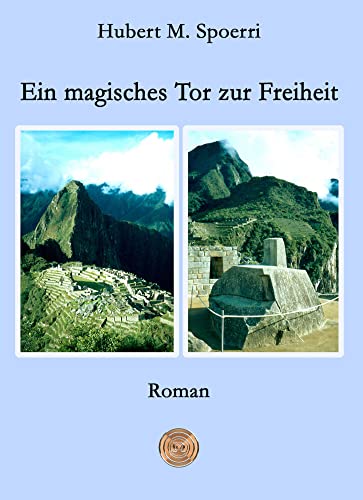 Ein magisches Tor zur Freiheit: Der Ring der Himmelungen, Band 1 von Hierophant Verlag