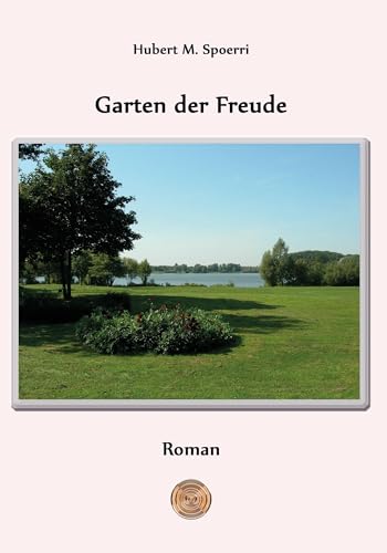 Garten der Freude: Der Ring der Himmelungen, Band 3 von Hierophant Verlag