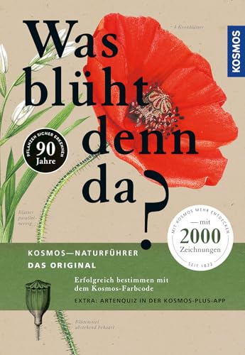 Was blüht denn da - Das Original: Über 800 Arten auf mehr als 2000 Zeichnungen - Erfolgreich bestimmen mit dem KOSMOS-Farbcode. EXTRA: Artenquiz in der Kosmos-Plus-App von Kosmos