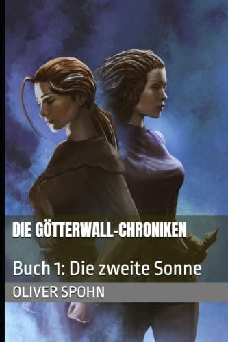 Die Götterwall-Chroniken: Buch 1: Die zweite Sonne