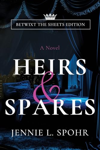 Heirs & Spares: Betwixt the Sheets Edition Heirs & Spares: Betwixt the Sheets Edition von River Grove Books