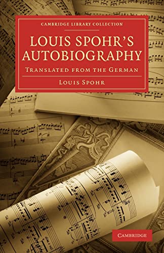 Louis Spohr-s Autobiography: Translated from the German (Cambridge Library Collection - Music)