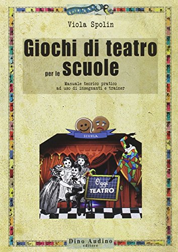 Giochi di teatro per le scuole. Manuale teorico pratico ad uso di insegnanti e trainer (Manuali)