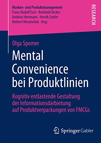Mental Convenience bei Produktlinien: Kognitiv entlastende Gestaltung der Informationsdarbietung auf Produktverpackungen von FMCGs (Marken- und Produktmanagement) von Springer