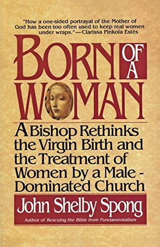 Born of a Woman: A Bishop Rethinks the Virgin Birth and the Treatment of Women by a Male-Dominated Church von HarperOne