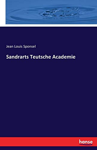 Sandrarts Teutsche Academie von Hansebooks