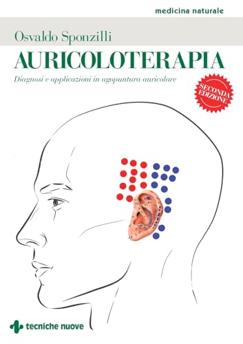 Auricoloterapia. Diagnosi e applicazioni in agopuntura auricolare (Medicina naturale) von Tecniche Nuove