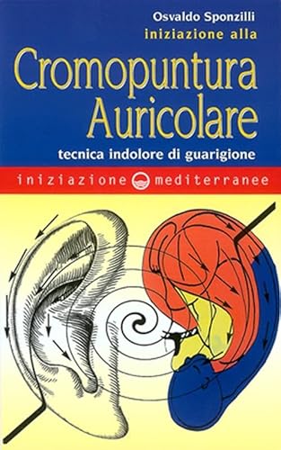 Iniziazione alla cromopuntura auricolare. Tecnica indolore di guarigione von Edizioni Mediterranee