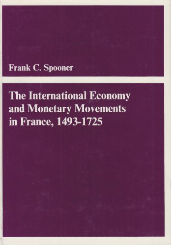 International Economy and Monetary Movements in France, 1493-1725 (Harvard Economic Studies) von Harvard University Press