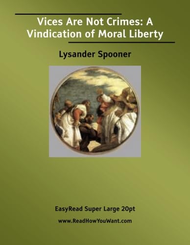 Vices Are Not Crimes: A Vindication of Moral Liberty [EasyRead Super Large 20pt Edition]