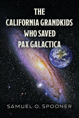 The California Grandkids Who Saved Pax Galactica (California Kids) von Bookbaby