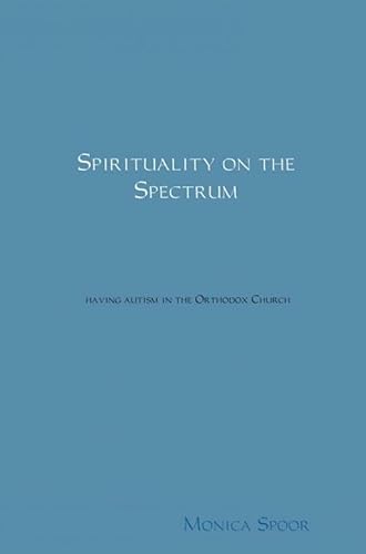 Spirituality on the spectrum: having autism in the Orthodox Church von Brave New Books