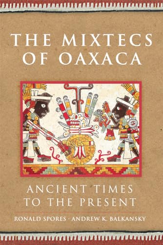 The Mixtecs of Oaxaca: Ancient Times to the Present: Ancient Times to the Present Volume 267 (Civilization of the American Indian, Band 267)