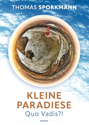 Kleine Paradiese - Quo Vadis?!: DE Kleine Paradiese - Quo Vadis?!: DE von novum publishing gmbh
