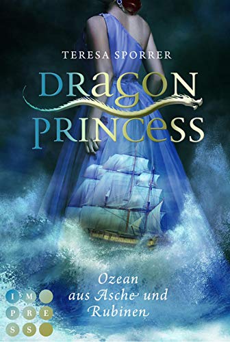 Dragon Princess 1: Ozean aus Asche und Rubinen: Drachen-Liebesroman für Fans von starken Heldinnen und Märchen (1)