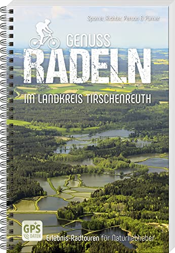 Genussradeln im Landkreis Tirschenreuth: Erlebnis-Radtouren für Naturliebhaber