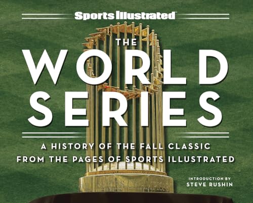 The World Series: A History of the Fall Classic from the Pages of Sports Illustrated
