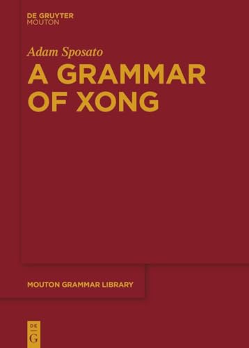 A Grammar of Xong (Mouton Grammar Library [MGL], 84)