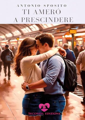 Ti amerò a prescindere von Youcanprint