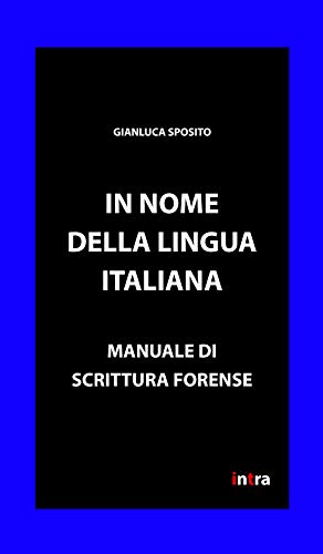 In nome della lingua italiana: Manuale di scrittura forense (Retoricamente)