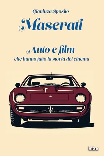 Maserati: Auto e film che hanno fatto la storia del cinema (Visio) von Edizioni Intra