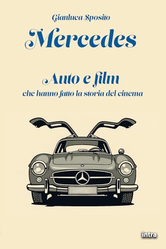 Mercedes: Auto e film che hanno fatto la storia del cinema (Visio) von Edizioni Intra