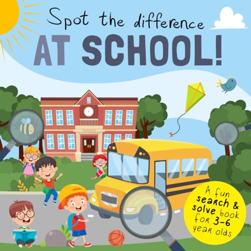 Spot the Difference - At School!: A Fun Search and Solve Book for 3-6 Year Olds (Spot the Difference Collection, Band 3)
