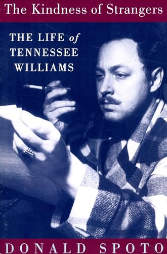 The Kindness Of Strangers: The Life Of Tennessee Williams